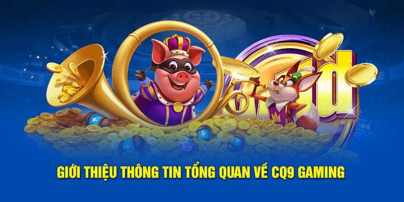 CQ9 – Trải Nghiệm Game Slot Đỉnh Cao Tại GO99