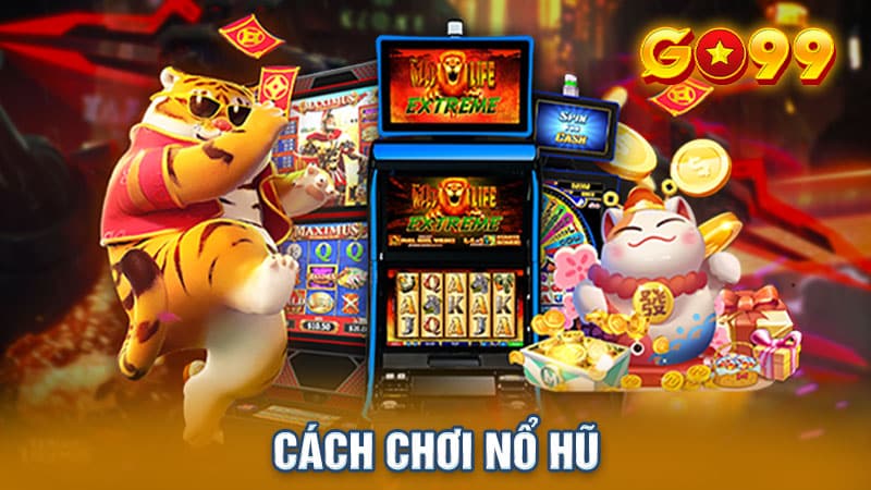 Hướng dẫn cách chơi nổ hũ hiệu Go99