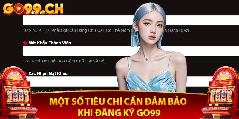 Một số tiêu chí cần đảm bảo khi đăng ký Go99