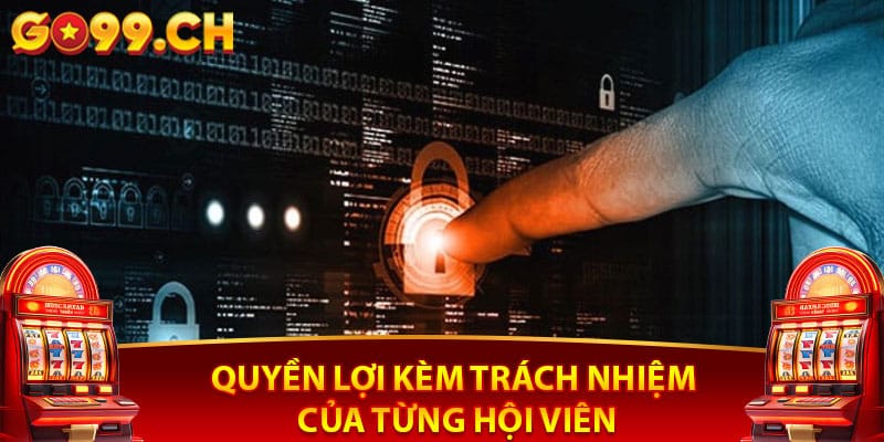 Quyền lợi kèm trách nhiệm của từng hội viên