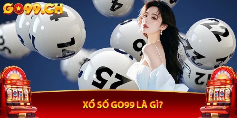 Xổ số Go99 là gì?