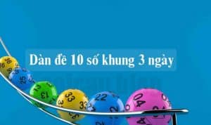 Dàn Đề 10 Số Khung 3 Ngày – Phương Pháp Soi Cầu Lô Đề Chính Xác Nhất go99